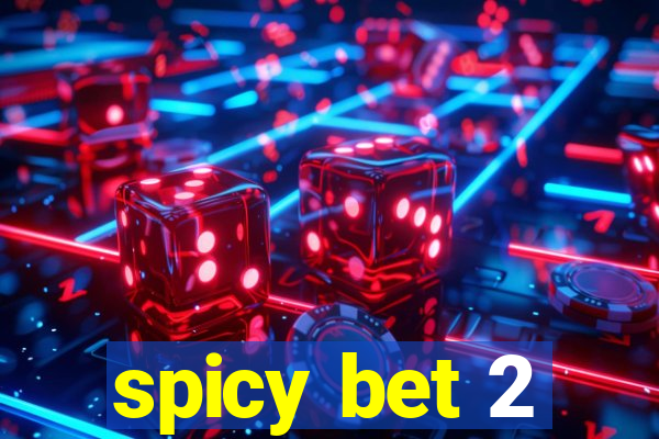 spicy bet 2